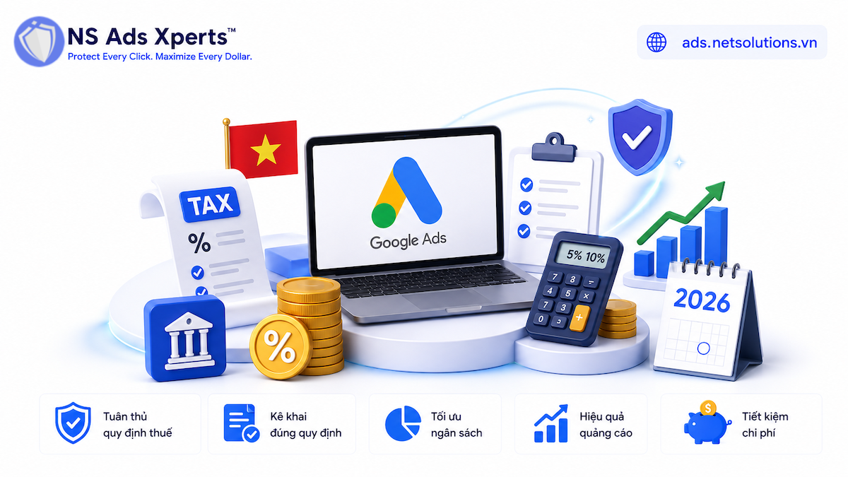 Thuế Google Ads tại Việt Nam 2026: Quy định mới nhất và Cách tối ưu chi phí hiệu quả