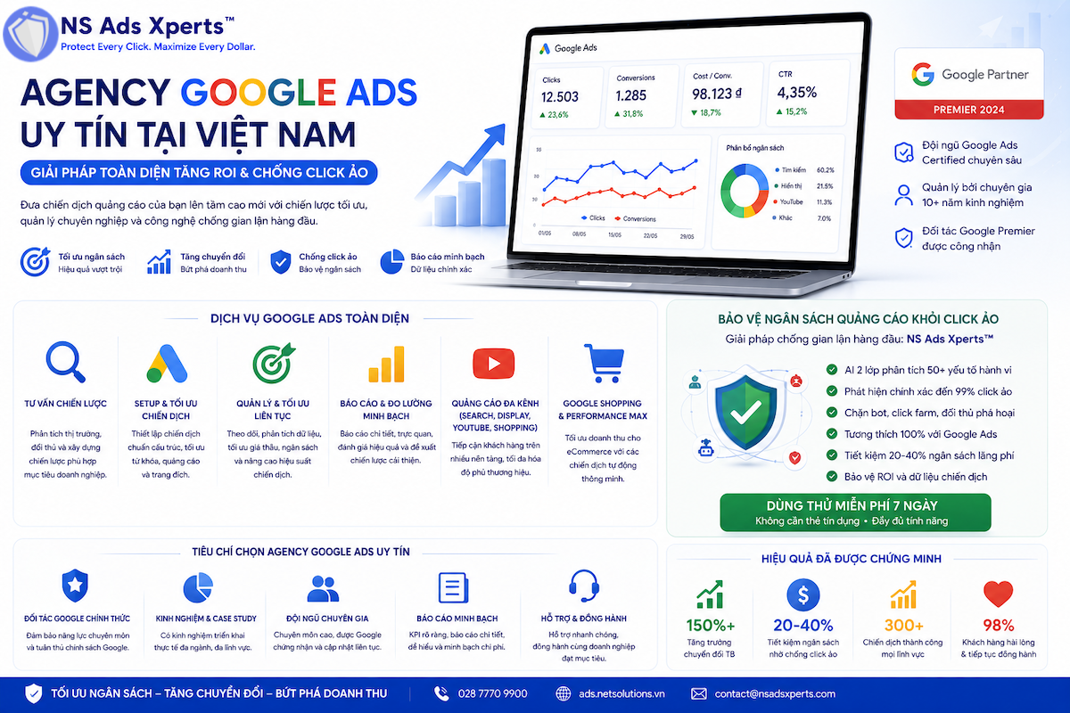 Agency Google Ads Uy Tín Tại Việt Nam: Giải Pháp Toàn Diện Tăng ROI & Chống Click Ảo